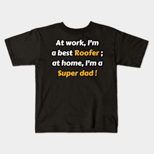 Best Roofer super dad gift Kids T-Shirt